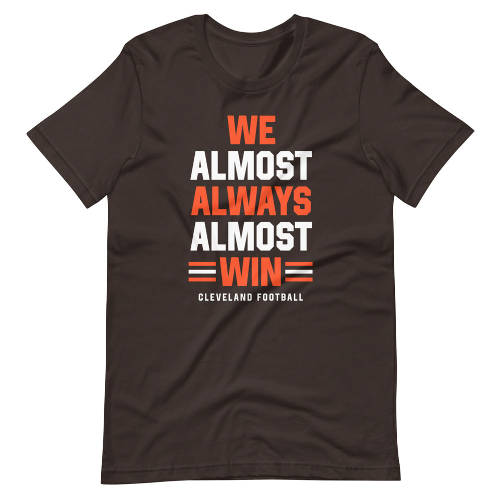 Cleveland Browns We Almost Always Almost Win Cleveland Football T-Shirts